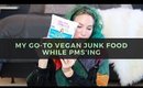 My Go-To Vegan Junk Food While PMS'ing | Plant Based