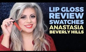 Anastasia Beverly Hills Lip Gloss Review & Swatches