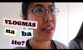 VLOGMAS NA BA ITO? SINUBUKAN ANG BAGONG CAMERA | THELATEBLOOMER11