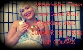 Spring Lip Trends Watermelon Twist and Coral Bliss