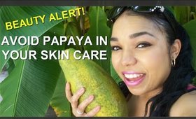Why You Should Avoid Papaya In Your Skin Care - Ms Toi