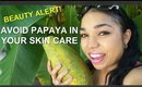 Why You Should Avoid Papaya In Your Skin Care - Ms Toi