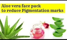 Aloe vera face pack to reduce  Pigmentation Marks