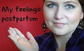 MY FEELINGS POSTPARTUM!