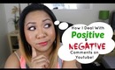 How I Deal w/ Positive & Negative Comments on Youtube!