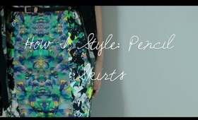 How I Style: Pencil Skirts | sunbeamsjess