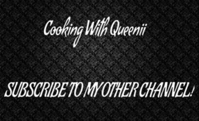 PLEASE SUBSCRIBE TO MY COOKING CHANNEL! @CookingWithQueenii