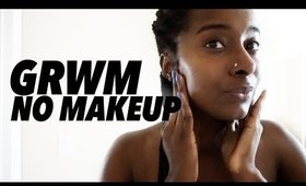 GRWM: The No Makeup Editon!