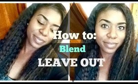How I Blend My Leave Out || Natural Hair