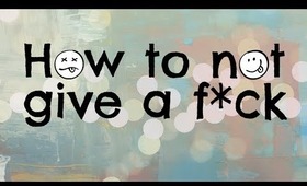 V L O G: How to not give a f*ck