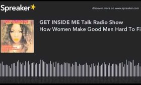 How Women Make Good Men Hard To Find (made with Spreaker)