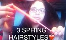 3 Spring Hairstyles// Collab with Cindy Ponce