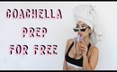 HOW TO PREPARE FOR COACHELLA FOR FREE ! AND YOU CAN DO IT TOO
