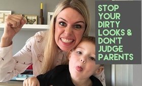 Stop Your Dirty Looks & Don’t Judge Parents