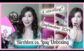 Canceling Subscriptions? Birchbox vs Ipsy Unboxing September 2014