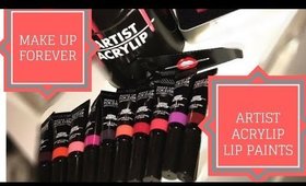 Make Up Forever Artist Acrylip Lip Paints..with swatches!!