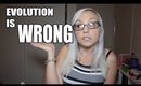 Blonde Explains :: EVOLUTION IS WRONG