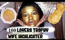 100 LAYERS TROPHY WIFE HIGHLIGHTER!!!!!!!!!!