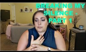 BREAKING MY SILENCE | MY 15 YEAR ABUSIVE RELATIONSHIP - PART 1 | S1, E1