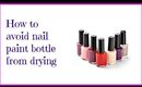 DIY beauty Tips-How to avoid nail paint bottle from drying