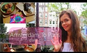 AMSTERDAM TO PARIS: Part 2 | Dillon Alexandra