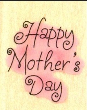 Happy Mother's Day to all moms moms do so much for us and today is there day 