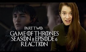 PART 2: GAME OF THRONES SEASON 8 EPISODE 6 FINAL REACTION REVIEW