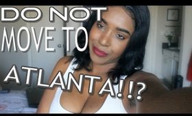 Top 8 reasons NOT to move to Atlanta, Georgia |Top 8 reasons you SHOULD move to GA? TRUTH ABOUT ATL