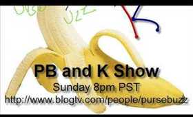 The PB & K Show