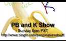 The PB & K Show
