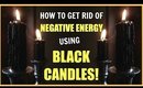 HOW TO USE BLACK CANDLES TO GET RID OF NEGATIVE ENERGY! │CLEAR YOUR SPACE, ENERGY, HOME & MIND