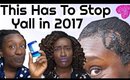 Natural Hair Methods We're Ditching in 2018 (2017 Roasting) Dont Be Offended