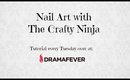 The Crafty Ninja Nail Art Series with DramaFever!