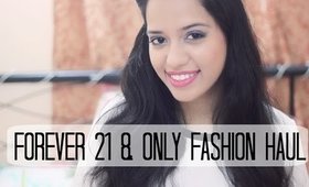 Forever 21 And Only Fashion Haul // All She Needs