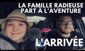 La Famille Radieuse part à l'Aventure - L'arrivée