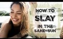 HOW TO SLAY IN THE SAND + SUN (BEACH MAKEUP)