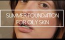 Summer Foundation Routine For OILY SKIN