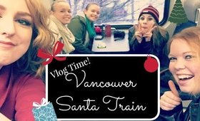 Vlog Time! Vancouver Santa Train
