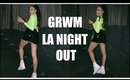 CHATTY GRWM | LOS ANGELES NIGHT OUT