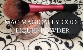 MAC MAGICALLY COOL LIQUID POWDER REVIEW