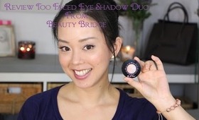 Review Too Faced Eye Shadow Duo From Beauty Bridge