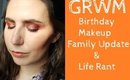 GRWM | Belated Birthday Makeup