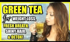 GREEN TEA IS MAGIC FOR YOUR SKIN, HAIR, & WEIGHT LOSS! │ AMAZING BENEFITS OF DRINKING GREEN TEA!