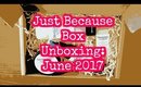 If you like Pina Coladas... | Just Because Box Unboxing | June 2017