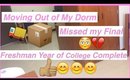 Moving Out of My Dorm, Missed My Final, First Year of College Done!!! |College Vlog #4