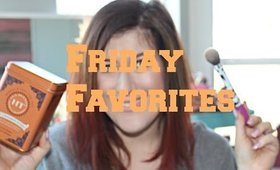 Friday Favorites + DEMOS of the Products!!!!!!!