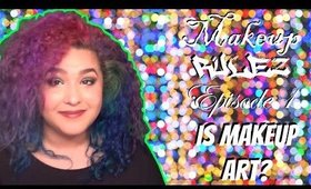 Makeup Rulez Episode 1: Is Makeup Art?