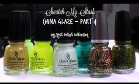 Swatch My Stash - China Glaze Part 4 | My Nail Polish Collection