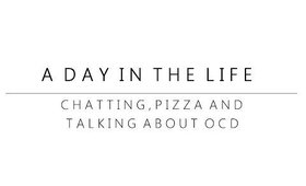 A Day In The Life : Chatting, Pizza and Talking about OCD | NickysBeautyQuest