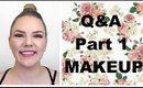 ANSWERING ALL OF YOUR BURNING QUESTIONS: Part 1 MAKEUP